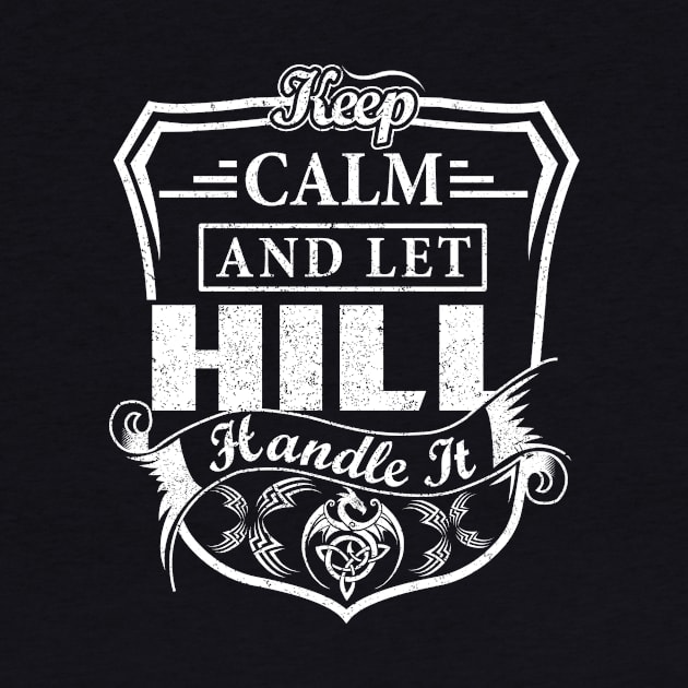 Keep Calm and Let HILL Handle It by Jenni